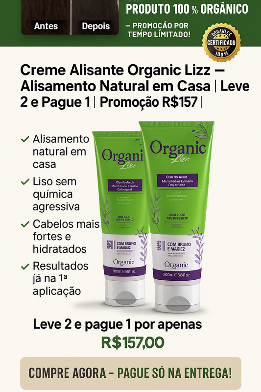 Promoção -Organic Lizz - Progressiva Vegetal Sem Formol - COMPRE 1 E LEVE 2- Agende o seu pedido